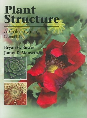 Plant Structure: A Colour Guide - Bowes, Bryan G, and Mauseth, James D