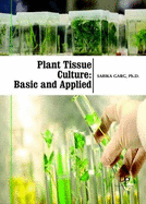 Plant Tissue Culture: Basic and Applied