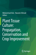 Plant Tissue Culture: Propagation, Conservation and Crop Improvement