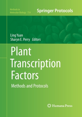 Plant Transcription Factors: Methods and Protocols - Yuan, Ling (Editor), and Perry, Sharyn E (Editor)