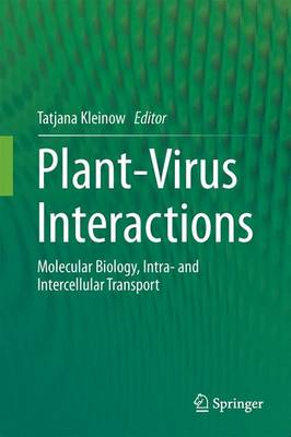 Plant-Virus Interactions: Molecular Biology, Intra- and Intercellular Transport - Kleinow, Tatjana (Editor)