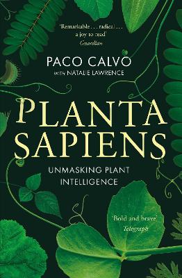 Planta Sapiens: Unmasking Plant Intelligence - Calvo, Paco, and Lawrence, Natalie