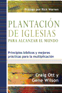 Plantaci?n de Iglesias para Alcanzar el Mundo: Principios b?blicos y mejores prcticas para la multiplicaci?n