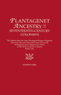 Plantagenet Ancestry of Seventeenth-Century Colonists. the Descent from the Later Plantagenet Kings of England, Henry III, Edward I, Edward II, and Ed