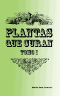 Plantas Que Curan: Tomo I