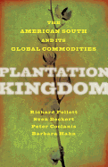 Plantation Kingdom: The American South and Its Global Commodities