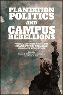 Plantation Politics and Campus Rebellions: Power, Diversity, and the Emancipatory Struggle in Higher Education