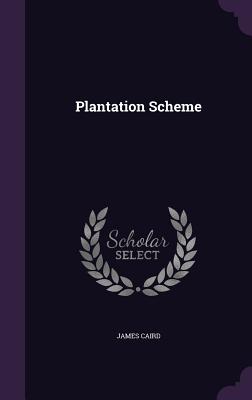 Plantation Scheme - Caird, James, Sir