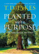Planted with a Purpose: God Turns Pressure Into Power