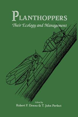 Planthoppers: Their Ecology and Management - Denno, R. F. (Editor), and Perfect, John R. (Editor)