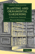Planting and Ornamental Gardening: A Practical Treatise