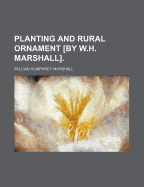 Planting and Rural Ornament [By W.H. Marshall].