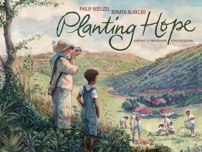 Planting Hope: A Portrait of Photographer Sebastio Salgado - Hoelzel, Philip