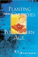 Planting New Churches in a Postmodern Age - Stetzer, Ed