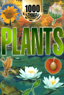 Plants: 1000 Things You Should Know about