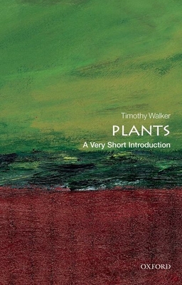 Plants: A Very Short Introduction - Walker, Timothy