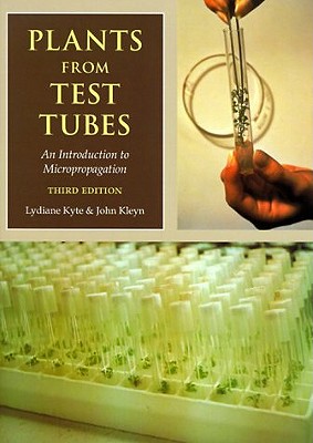 Plants from Test Tubes: An Introduction to Micropropagation - Kyte, Lydiane, and Kleyn, John