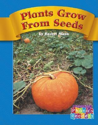 Plants Grow from Seeds - Mann, Rachel