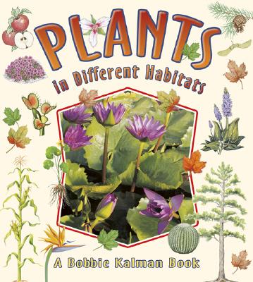 Plants in Different Habitats - Kalman, Bobbie