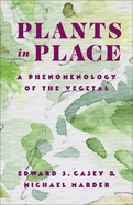 Plants in Place: A Phenomenology of the Vegetal