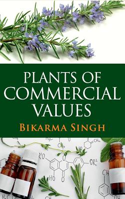 Plants of Commercial Values - Singh, Bikarma