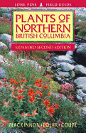 Plants of Northern British Columbia - MacKinnon, Andy, and Pojar, Jim (Editor), and Coupe, Ray (Editor)