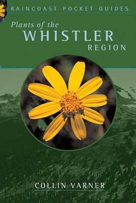 Plants of the Whistler Region - Varner, Collin