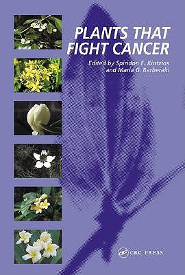 Plants that Fight Cancer - Kintzios, Spyridon E (Editor), and Barberaki, Maria G (Editor)