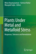 Plants Under Metal and Metalloid Stress: Responses, Tolerance and Remediation
