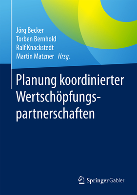 Planung Koordinierter Wertschpfungspartnerschaften - Becker, Jrg (Editor), and Bernhold, Torben (Editor), and Knackstedt, Ralf (Editor)