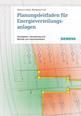 Planungsleitfaden fr Energieverteilungsanlagen: Konzeption, Umsetzung und Betrieb von Industrienetzen - Kiank, Hartmut, and Fruth, Wolfgang