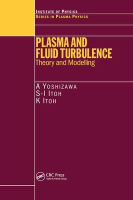 Plasma and Fluid Turbulence: Theory and Modelling - Yoshizawa, A, and Itoh, S I, and Itoh, K