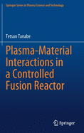 Plasma-Material Interactions in a Controlled Fusion Reactor
