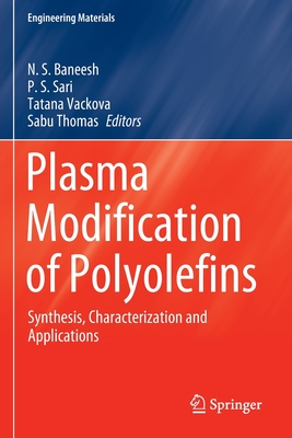Plasma Modification of Polyolefins: Synthesis, Characterization and Applications - Baneesh, N. S. (Editor), and Sari, P. S. (Editor), and Vackova, Tatana (Editor)