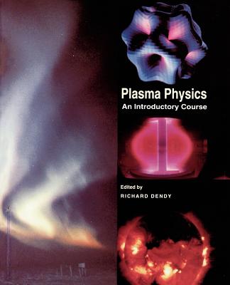 Plasma Physics: An Introductory Course - Dendy, R O (Editor)