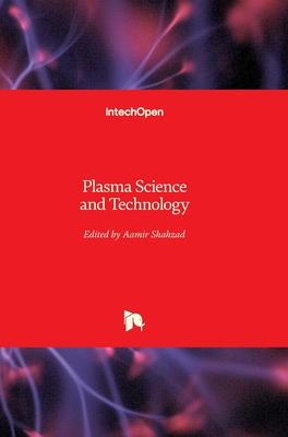 Plasma Science and Technology - Shahzad, Aamir (Editor)