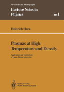 Plasmas at High Temperature and Density: Applications and Implications of Laser-Plasma Interaction - Hora, Heinrich