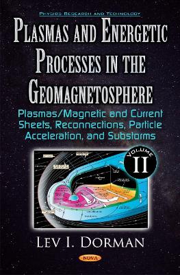 Plasmas & Energetic Processes in the Geomagnetosphere: Volume II -- Plasmas/Magnetic & Current Sheets, Reconnections, Particle Acceleration, & Substorms - Dorman, Lev I