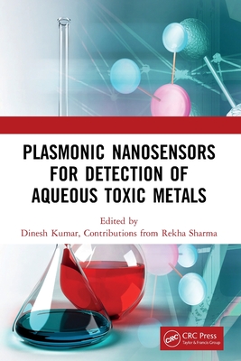 Plasmonic Nanosensors for Detection of Aqueous Toxic Metals - Kumar, Dinesh, and Sharma, Rekha