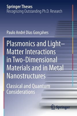 Plasmonics and Light-Matter Interactions in Two-Dimensional Materials and in Metal Nanostructures: Classical and Quantum Considerations - Gonalves, Paulo Andr Dias