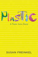 Plastic: A Toxic Love Story