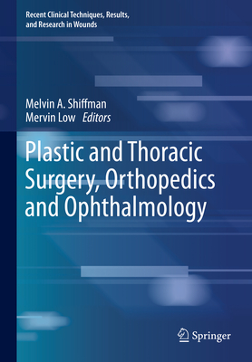 Plastic and Thoracic Surgery, Orthopedics and Ophthalmology - Shiffman, Melvin a (Editor), and Low, Mervin (Editor)