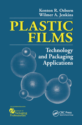Plastic Films: Technology and Packaging Applications - Jenkins, Wilmer A., and Osborn, Kenton R.