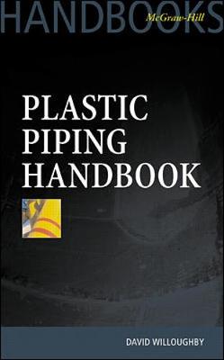 Plastic Piping Handbook - Willoughby, David A, P.O.E., and Willoughby David, and Woodson, R Dodge