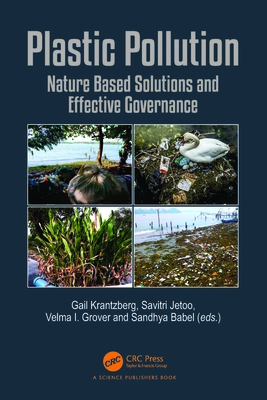 Plastic Pollution: Nature Based Solutions and Effective Governance - Krantzberg, Gail (Editor), and Jetoo, Savitri (Editor), and Grover, Velma I (Editor)