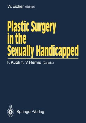 Plastic Surgery in the Sexually Handicapped - Kubli, Fred, and Eicher, Wolf (Editor), and Herms, Volker