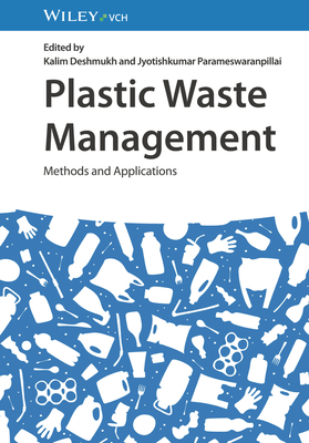 Plastic Waste Management: Methods and Applications - Deshmukh, Kalim (Editor), and Parameswaranpillai, Jyotishkumar (Editor)