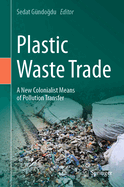 Plastic Waste Trade: A New Colonialist Means of Pollution Transfer