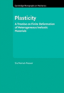 Plasticity: A Treatise on Finite Deformation of Heterogeneous Inelastic Materials