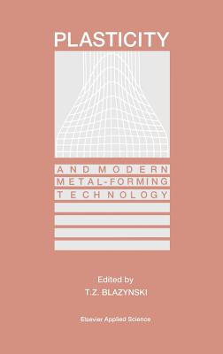 Plasticity and Modern Metal-Forming Technology - Blazynski, T Z (Editor)
